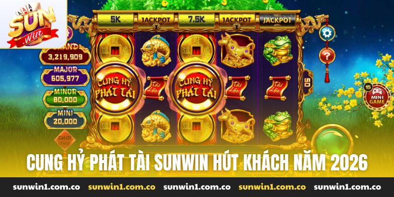 Cung hỷ phát tài Sunwin hút khách năm 2026