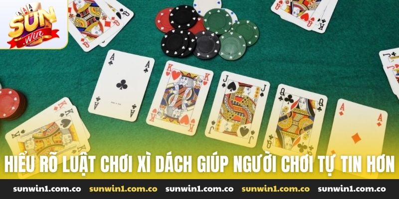 Hiểu rõ luật chơi xì dách giúp người chơi tự tin cược hơn