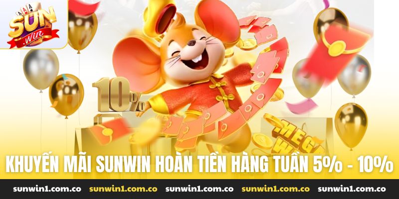 Khuyến mãi Sunwin hoàn tiền hàng tuần từ 5% - 10%