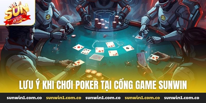 Lưu ý khi chơi Poker tại cổng game Sunwin