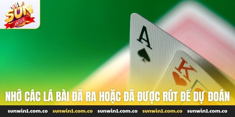 Nhớ các lá bài đã ra hoặc đã được rút để dự đoán lá tiếp theo