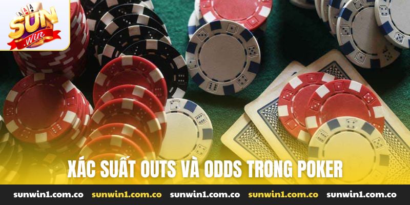 Xác suất outs và odds trong poker